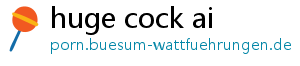 huge cock ai